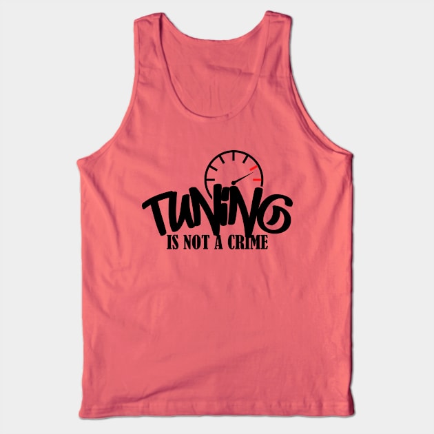 Tuning is not a crime Tank Top by TheBlackCatprints